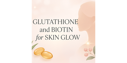 Glutathione and Biotin for Skin Glow. 
