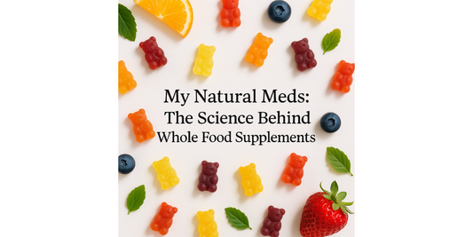 My Natural Meds: The Science Behind Whole Food Supplements