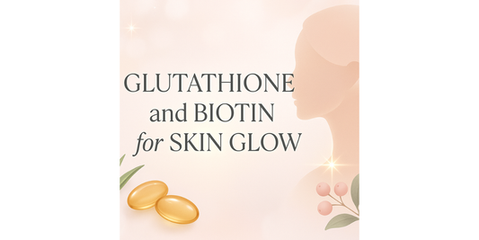 Glutathione and Biotin for Skin Glow. 